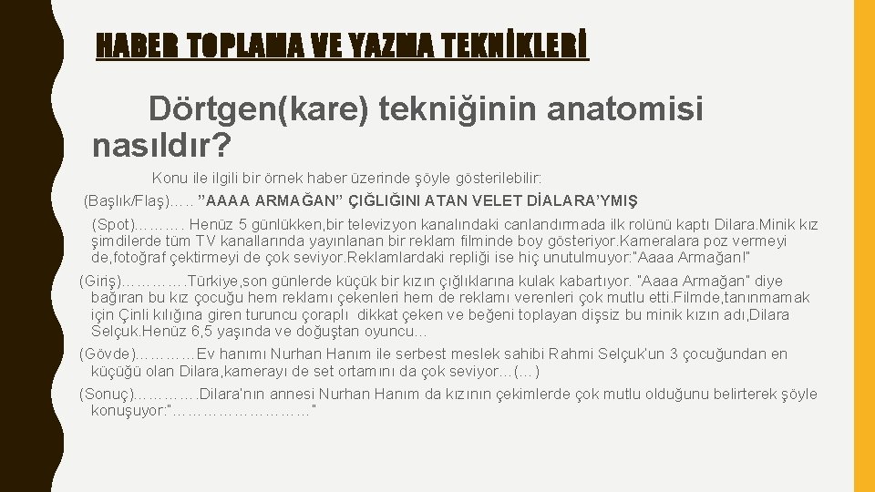 HABER TOPLAMA VE YAZMA TEKNİKLERİ Dörtgen(kare) tekniğinin anatomisi nasıldır? Konu ile ilgili bir örnek