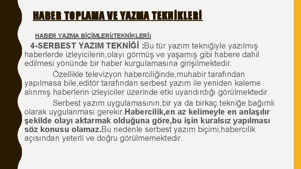 HABER TOPLAMA VE YAZMA TEKNİKLERİ HABER YAZMA BİÇİMLERİ(TEKNİKLERİ) 4 -SERBEST YAZIM TEKNİĞİ : Bu