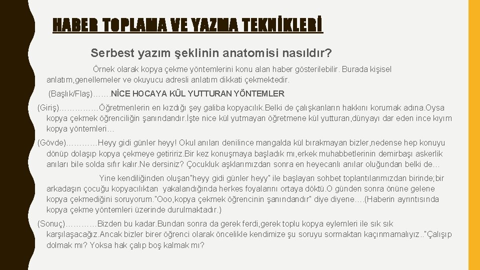 HABER TOPLAMA VE YAZMA TEKNİKLERİ Serbest yazım şeklinin anatomisi nasıldır? Örnek olarak kopya çekme