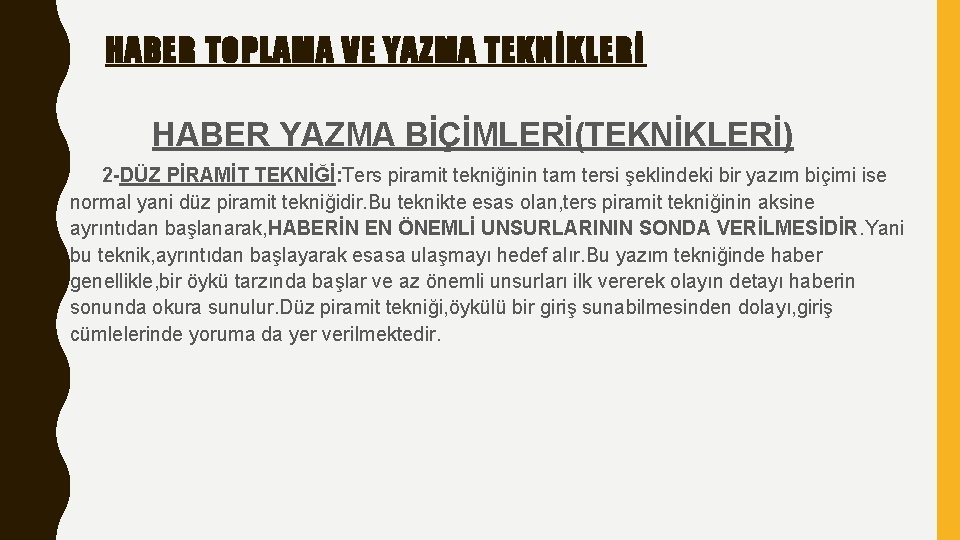 HABER TOPLAMA VE YAZMA TEKNİKLERİ HABER YAZMA BİÇİMLERİ(TEKNİKLERİ) 2 -DÜZ PİRAMİT TEKNİĞİ: Ters piramit