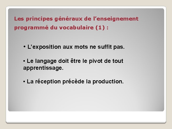 Les principes généraux de l’enseignement programmé du vocabulaire (1) : • L’exposition aux mots