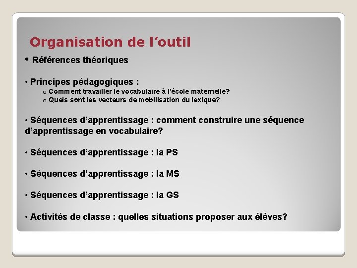 Organisation de l’outil • Références théoriques • Principes pédagogiques : o Comment travailler le