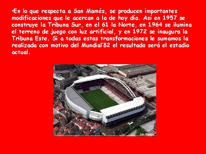  • En lo que respecta a San Mamés, se producen importantes modificaciones que
