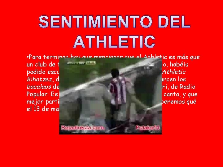 SENTIMIENTO DEL ATHLETIC • Para terminar hay que mencionar que el Athletic es más