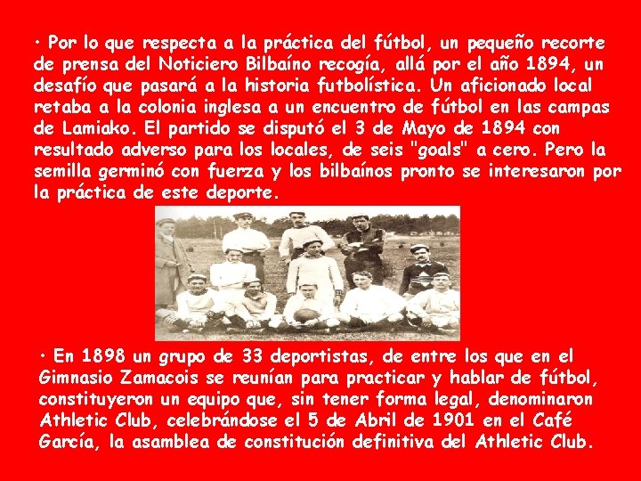  • Por lo que respecta a la práctica del fútbol, un pequeño recorte