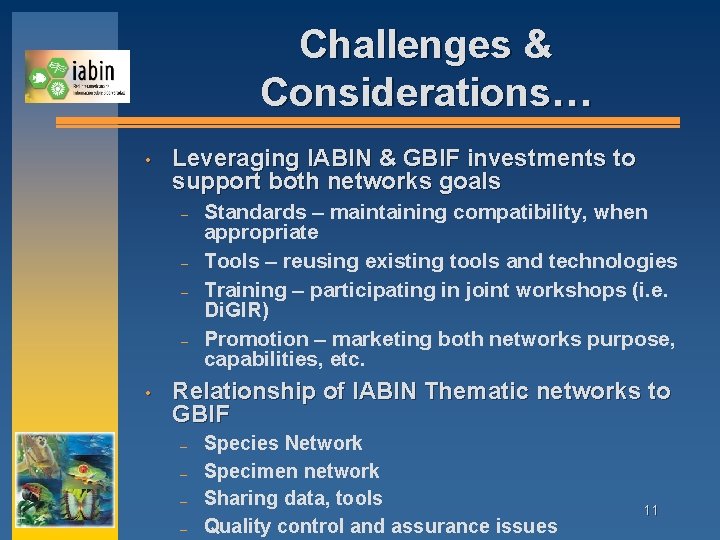 Challenges & Considerations… • Leveraging IABIN & GBIF investments to support both networks goals