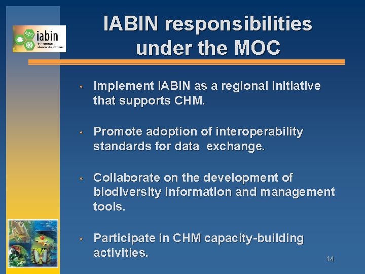 IABIN responsibilities under the MOC • Implement IABIN as a regional initiative that supports