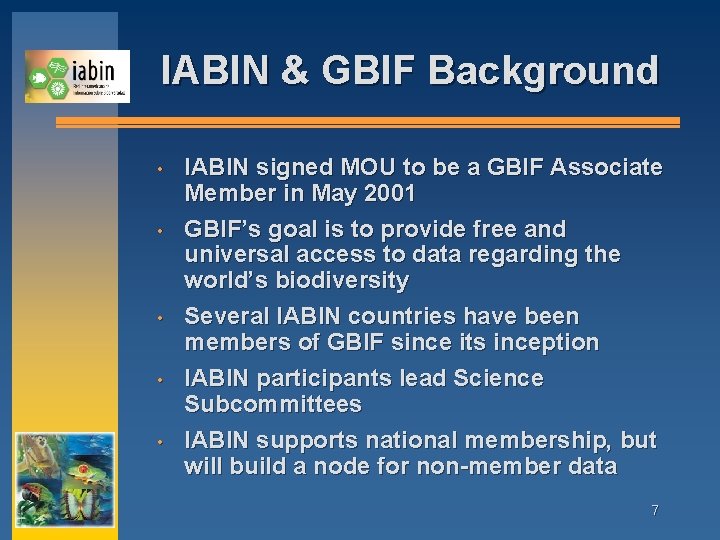 IABIN & GBIF Background • • • IABIN signed MOU to be a GBIF