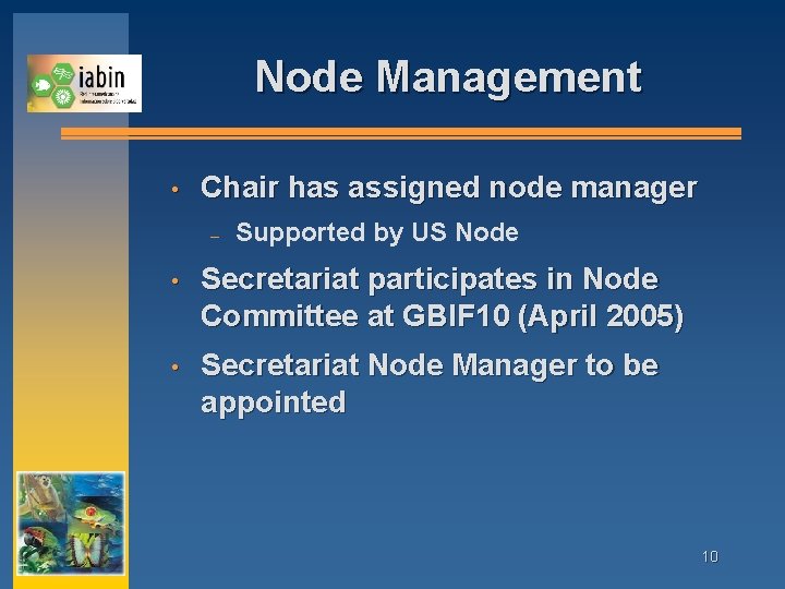 Node Management • Chair has assigned node manager – Supported by US Node •