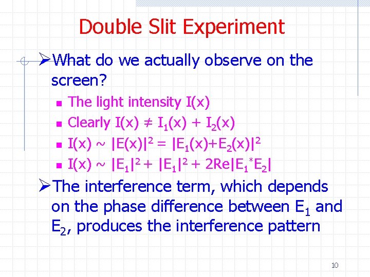 Double Slit Experiment ØWhat do we actually observe on the screen? n n The