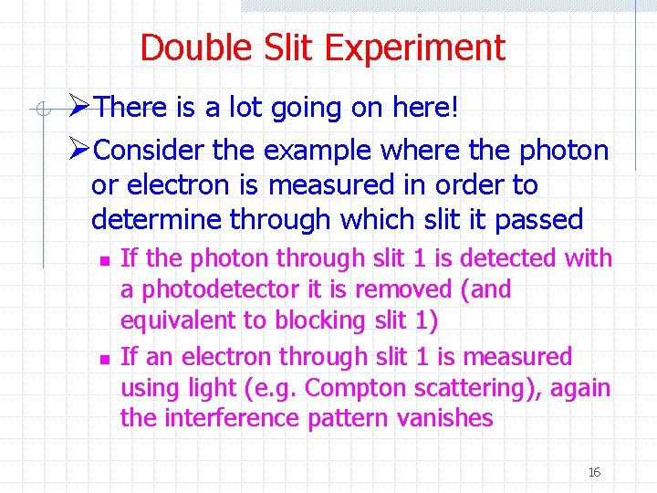 Double Slit Experiment ØThere is a lot going on here! ØConsider the example where