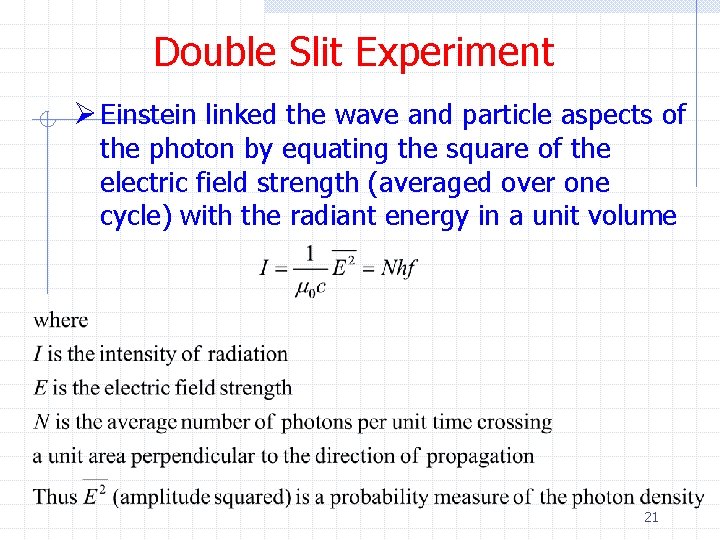 Double Slit Experiment Ø Einstein linked the wave and particle aspects of the photon