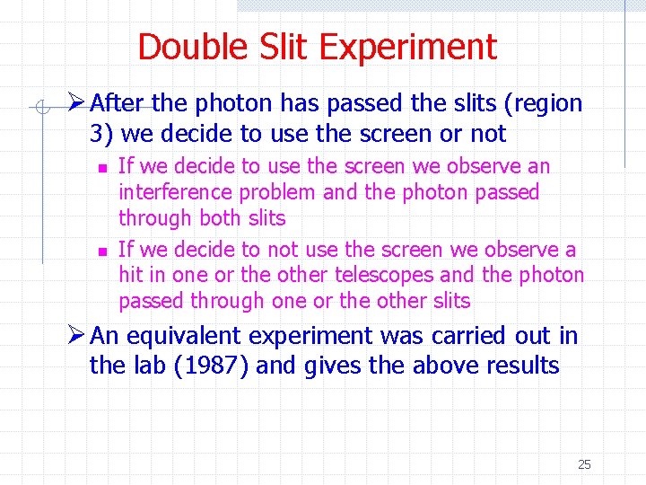 Double Slit Experiment Ø After the photon has passed the slits (region 3) we