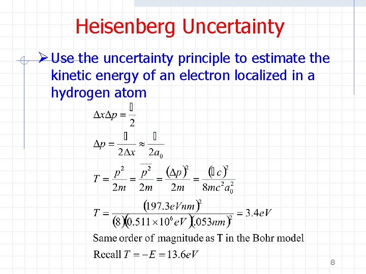 Heisenberg Uncertainty Ø Use the uncertainty principle to estimate the kinetic energy of an