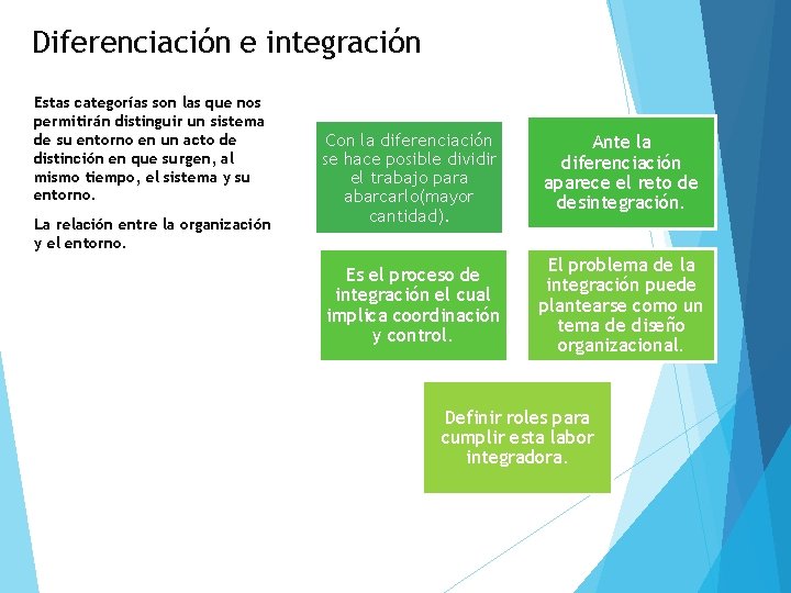 Diferenciación e integración Estas categorías son las que nos permitirán distinguir un sistema de