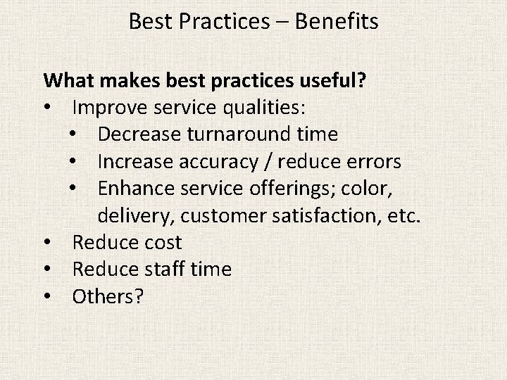 Best Practices – Benefits What makes best practices useful? • Improve service qualities: •