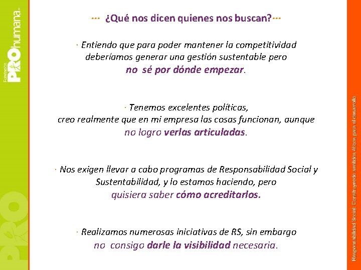 ··· ¿Qué nos dicen quienes nos buscan? ··· · Entiendo que para poder mantener