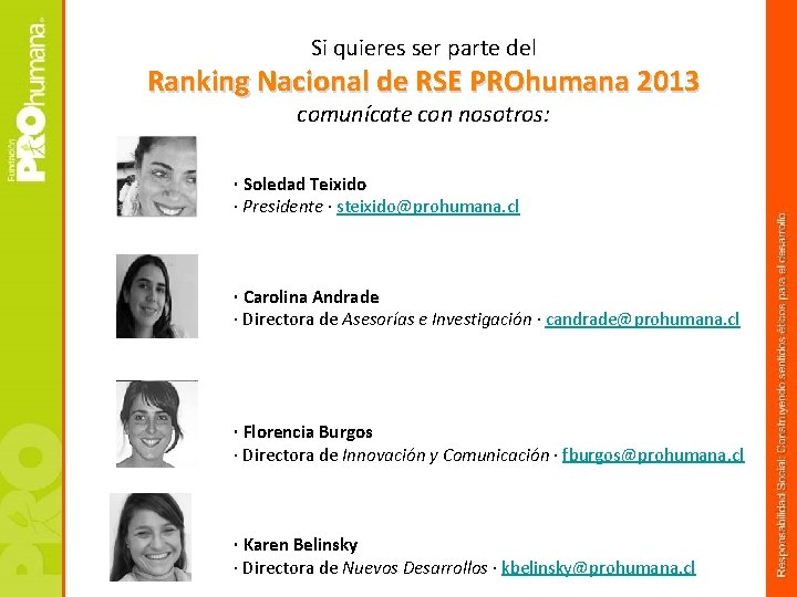 Si quieres ser parte del Ranking Nacional de RSE PROhumana 2013 comunícate con nosotros: