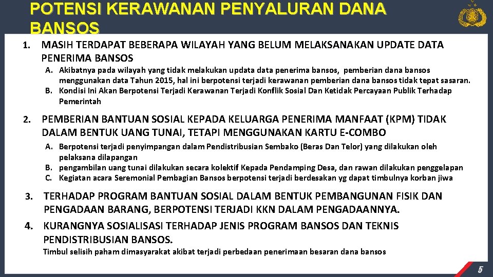 POTENSI KERAWANAN PENYALURAN DANA BANSOS 1. MASIH TERDAPAT BEBERAPA WILAYAH YANG BELUM MELAKSANAKAN UPDATE