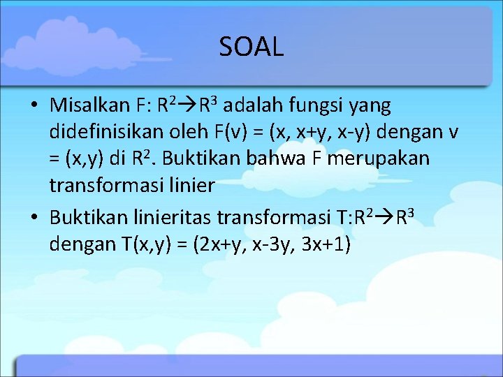 SOAL • Misalkan F: R 2 R 3 adalah fungsi yang didefinisikan oleh F(v)