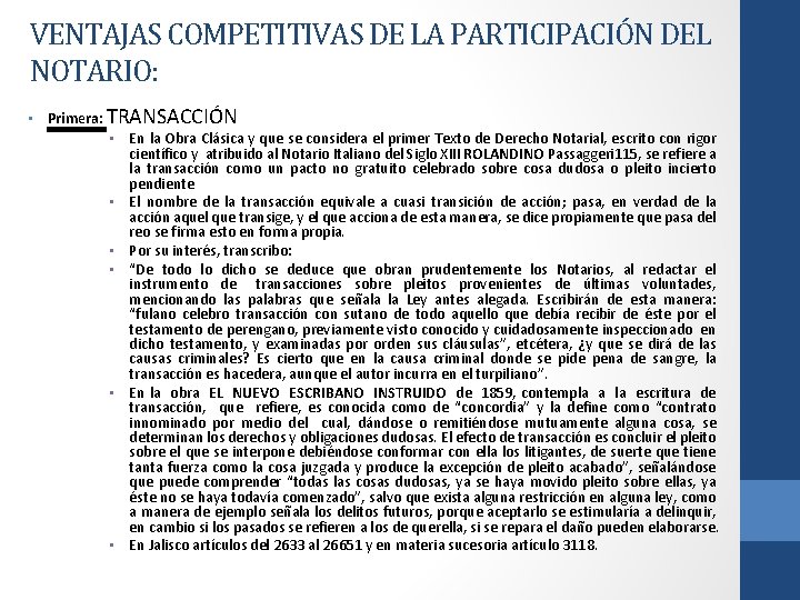 VENTAJAS COMPETITIVAS DE LA PARTICIPACIÓN DEL NOTARIO: • Primera: TRANSACCIÓN • En la Obra