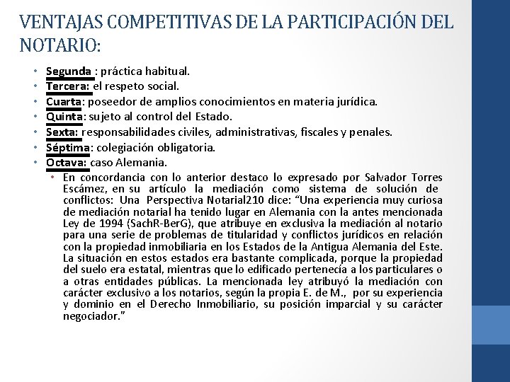 VENTAJAS COMPETITIVAS DE LA PARTICIPACIÓN DEL NOTARIO: • • Segunda : práctica habitual. Tercera: