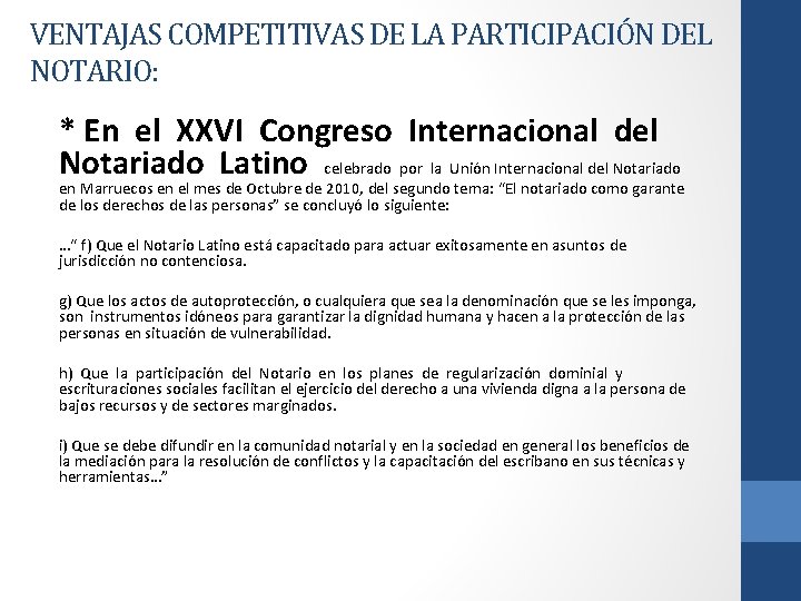 VENTAJAS COMPETITIVAS DE LA PARTICIPACIÓN DEL NOTARIO: * En el XXVI Congreso Internacional del