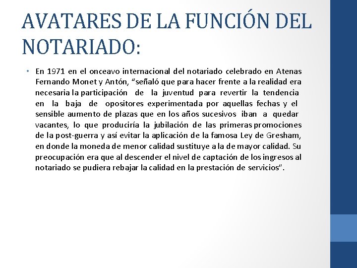 AVATARES DE LA FUNCIÓN DEL NOTARIADO: • En 1971 en el onceavo internacional del