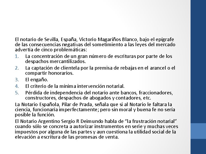 El notario de Sevilla, España, Victorio Magariños Blanco, bajo el epígrafe de las consecuencias