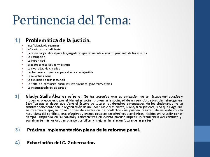 Pertinencia del Tema: 1) Problemática de la justicia. • • • Insuficiencia de recursos