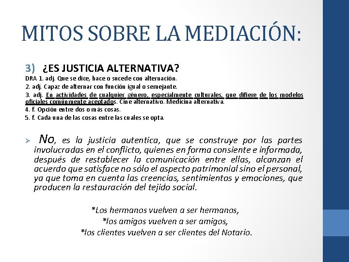 MITOS SOBRE LA MEDIACIÓN: 3) ¿ES JUSTICIA ALTERNATIVA? DRA 1. adj. Que se dice,