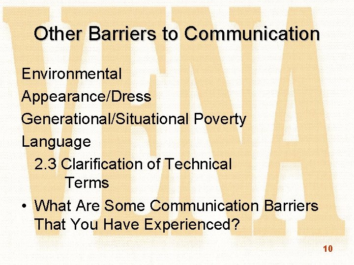 Other Barriers to Communication Environmental Appearance/Dress Generational/Situational Poverty Language 2. 3 Clarification of Technical