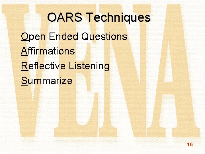 OARS Techniques Open Ended Questions Affirmations Reflective Listening Summarize 16 