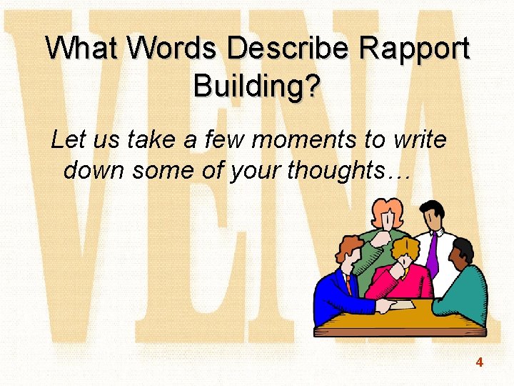 What Words Describe Rapport Building? Let us take a few moments to write down