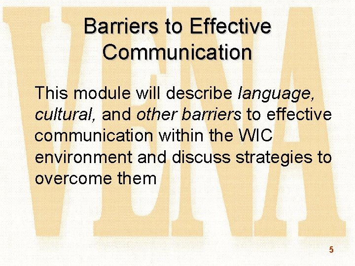 Barriers to Effective Communication This module will describe language, cultural, and other barriers to