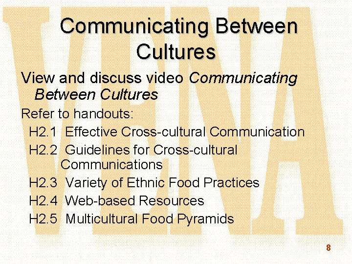 Communicating Between Cultures View and discuss video Communicating Between Cultures Refer to handouts: H
