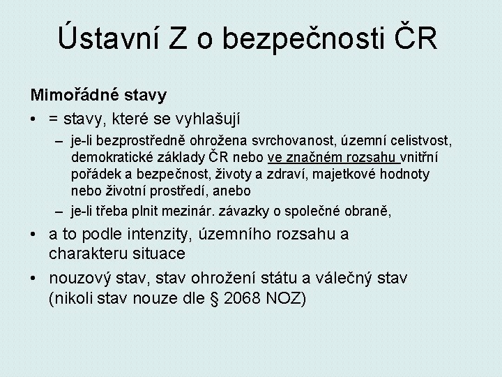 Ústavní Z o bezpečnosti ČR Mimořádné stavy • = stavy, které se vyhlašují –