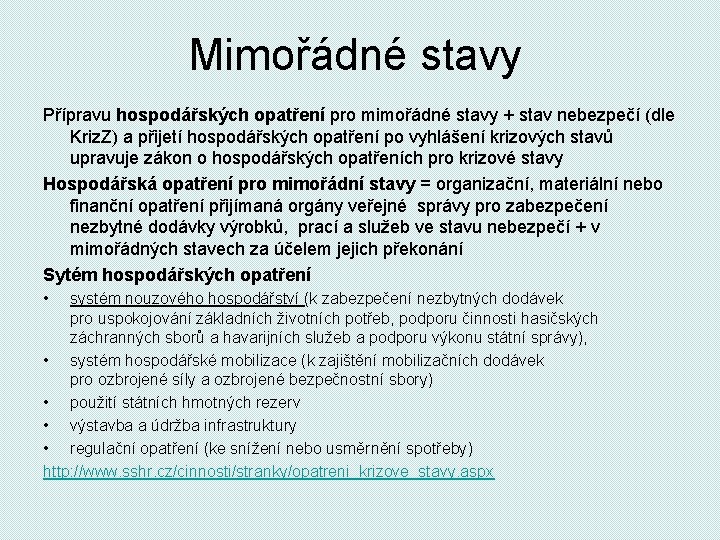 Mimořádné stavy Přípravu hospodářských opatření pro mimořádné stavy + stav nebezpečí (dle Kriz. Z)