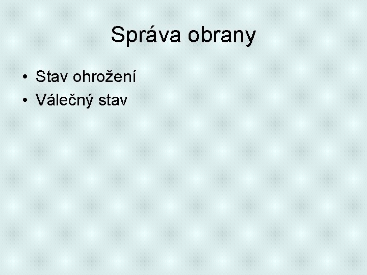 Správa obrany • Stav ohrožení • Válečný stav 