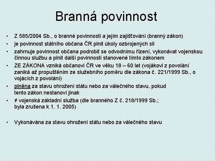 Branná povinnost • • Z 585/2004 Sb. , o branné povinnosti a jejím zajišťování