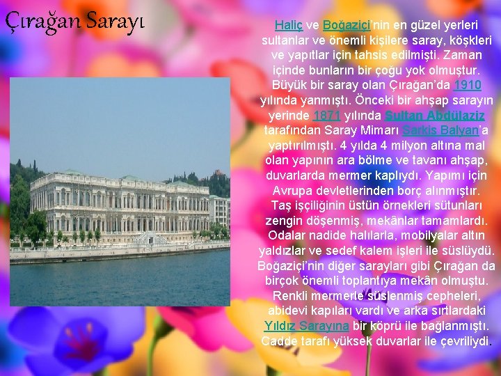 Çırağan Sarayı Haliç ve Boğaziçi’nin en güzel yerleri sultanlar ve önemli kişilere saray, köşkleri