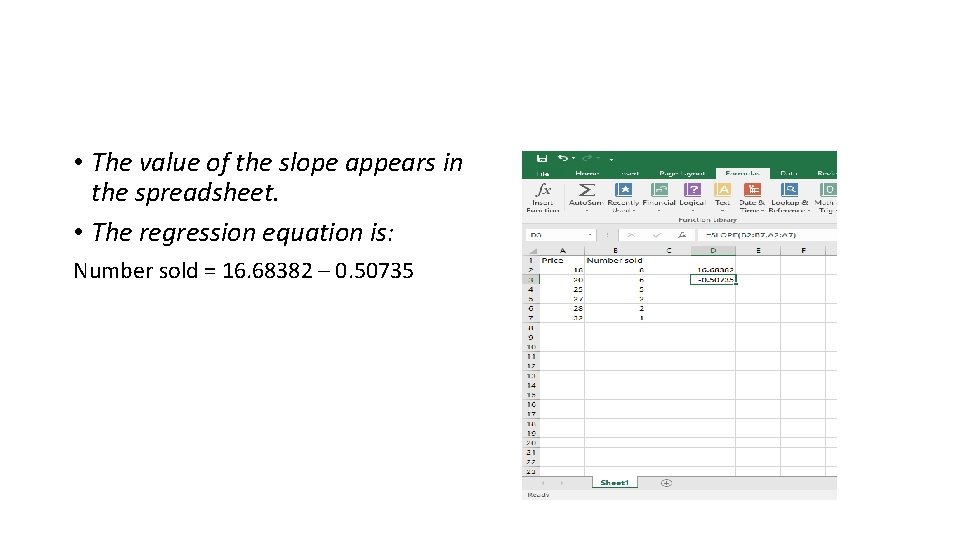  • The value of the slope appears in the spreadsheet. • The regression