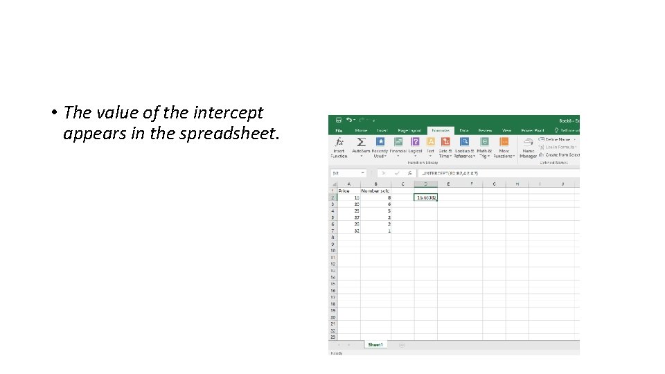  • The value of the intercept appears in the spreadsheet. 