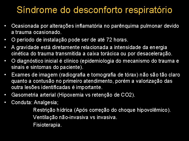 Síndrome do desconforto respiratório • Ocasionada por alterações inflamatória no parênquima pulmonar devido a