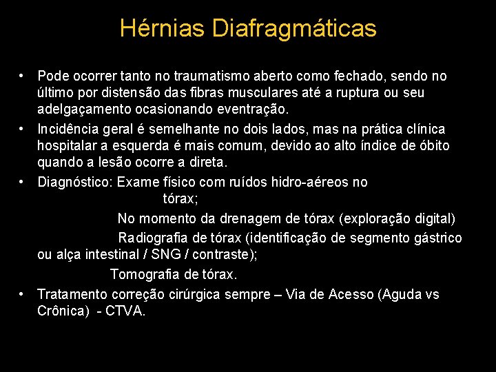 Hérnias Diafragmáticas • Pode ocorrer tanto no traumatismo aberto como fechado, sendo no último