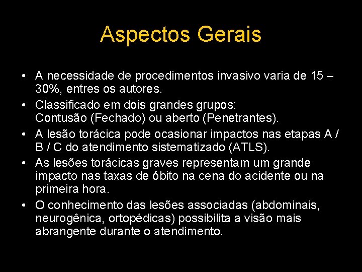 Aspectos Gerais • A necessidade de procedimentos invasivo varia de 15 – 30%, entres