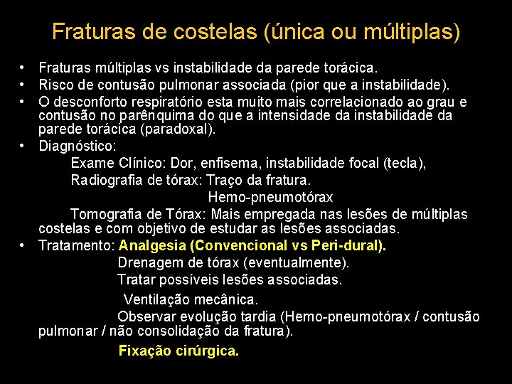 Fraturas de costelas (única ou múltiplas) • Fraturas múltiplas vs instabilidade da parede torácica.