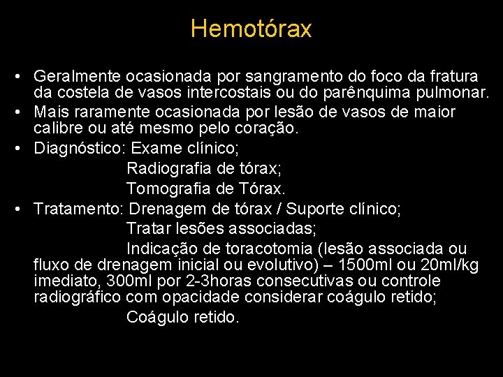 Hemotórax • Geralmente ocasionada por sangramento do foco da fratura da costela de vasos