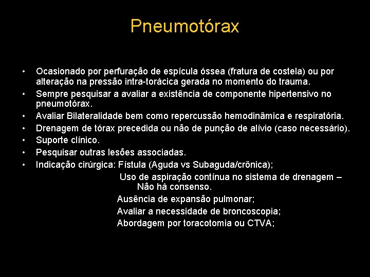 Pneumotórax • • Ocasionado por perfuração de espícula óssea (fratura de costela) ou por