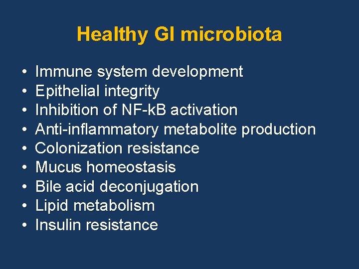 Healthy GI microbiota • • • Immune system development Epithelial integrity Inhibition of NF-k.